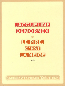 Le pire, c'est la neige - Demornex Jacqueline