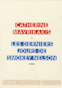 Les derniers jours de Smokey Nelson - Mavrikakis Catherine
