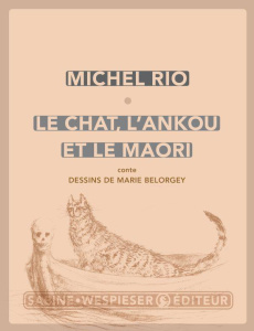 Le Chat, l'Ankou et le Maori. Conte - Rio Michel ; Belorgey Marie