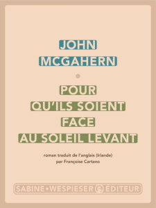 Pour qu'ils soient face au soleil levant - McGahern John ; Cartano Françoise
