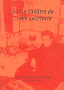 Sur le théâtre de Louis Calaferte - Coutant Philippe ; Lemahieu Daniel ; Miquel Jean-P