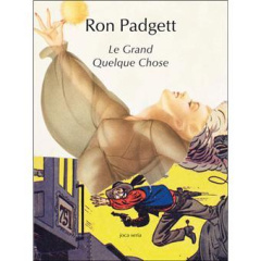 Le Grand Quelque Chose - Padgett Ron ; Brossard Olivier