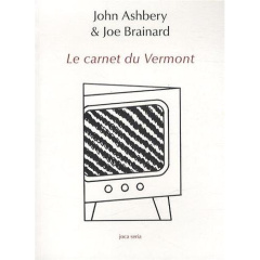 Le carnet du Vermont - Ashbery John ; Brainard Joe ; Brossard Olivier