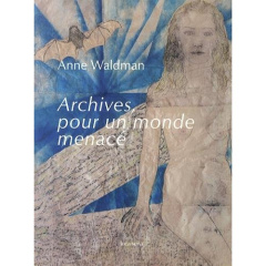 Archives, pour un monde menacé - Waldman Anne ; Broqua Vincent