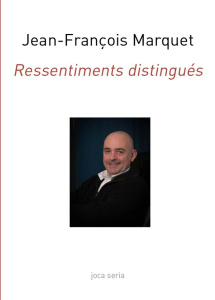 Ressentiments distingués - Marquet Jean-François