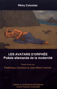 Rémy Colombat. Les avatars d'Orphée - Poésie allemande de la modernité, Textes en français et en all - Colombat Frédérique ; Valentin Jean-Marie