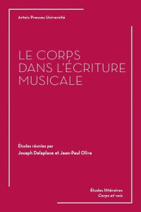 Le corps dans l'écriture musicale - Delaplace Joseph ; Olive Jean-Paul