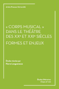 Corps musical dans le théâtre des XXe et XXIe siècles. Formes et enjeux - Longuenesse Pierre