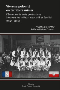 Vivre sa polonité en territoire minier. L'évolution de trois générations à travers les milieux assoc - Beltramo Noémie ; Chovaux Olivier