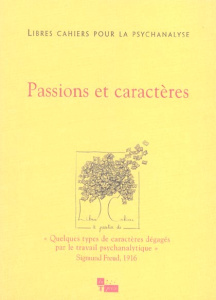 Libres cahiers pour la psychanalyse N° 13, Printemps 2006 : Passions et caractères - Chabert Catherine ; Rolland Jean-Claude