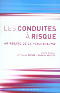 Les conduites à risque. Au regard de la psychanalyse - Duparc François ; Vasseur Christian ; Cournut Jean