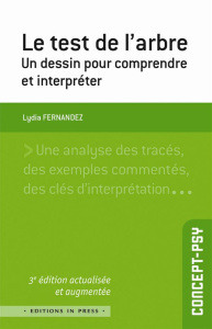 Le test de l'arbre. Un dessin pour comprendre et interpréter, 3e édition revue et augmentée - Fernandez Lydia