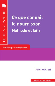 Ce que connaît le nourrisson. Méthodes et faits - Streri Arlette