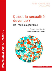 Qu’est la sexualité devenue ? De Freud à aujourd'hui - Schaeffer Jacqueline