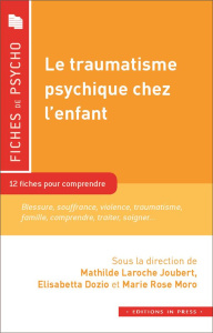 Le traumatisme psychique chez l'enfant - Laroche Joubert Mathilde ; Dozio Elisabetta ; Moro