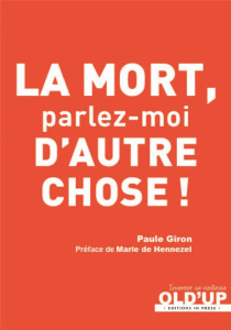 La mort ? Parlez-moi d'autre chose ! - Giron Paule ; Hennezel Marie de