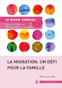 Le divan familial N° 44, printemps 2020 : La migration, un défi pour la famille - Granjon Evelyn ; Konichekis Alberto