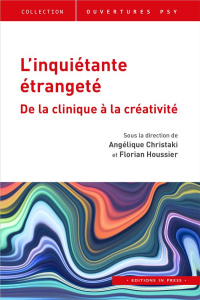 L'inquiétante étrangeté. De la clinique à la créativité - Christaki Angélique ; Houssier Florian