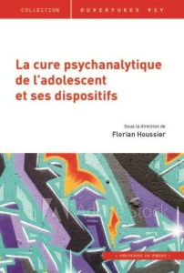 La cure psychanalytique de l'adolescent et ses dispositifs thérapeutiques - Houssier Florian ; Gutton Philippe ; Haza Marion ;