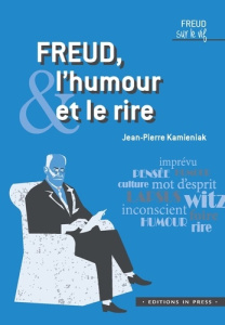 Freud, l'humour & le rire - Kamieniak Jean-Pierre