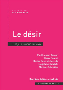 Le désir. L'objet qui nous fait vivre, 2e édition actualisée - Assoun Paul-Laurent ; Bonnet Gérard ; Bouchet-Kerv
