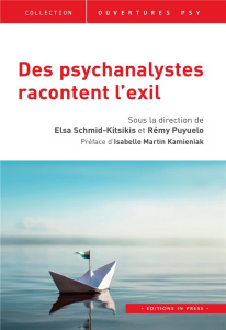 Des psychanalystes racontent l'exil - Schmid-Kitsikis Elsa ; Puyuleo Rémy ; Martin Kamie
