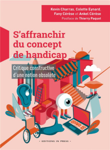 S'affranchir du concept de handicap. Critique constructive d'une notion obsolète - Charras Kevin ; Eynard Colette ; Cérèse Fany ; Cér