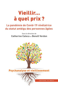 Vieillir... à quel prix ? La pandémie de Covid-19 révélatrice du statut ambigu des personnes âgées - Caleca Catherine ; Verdon Benoît