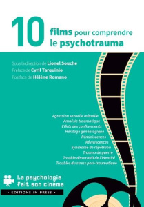 10 films pour comprendre le psychotrauma - Souche Lionel ; Tarquinio Cyril ; Romano Hélène