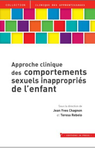 Approche clinique des comportements sexuels problématiques de l'enfant - Chagnon Jean-Yves ; Rebelo Teresa