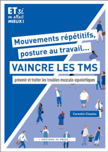Mouvements répétitifs, posture au travail... Vaincre les TMS. Prévenir et traiter les troubles musc - Chasles Corentin