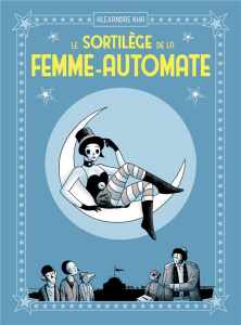 Le sortilège de la femme-automate - Kha Alexandre