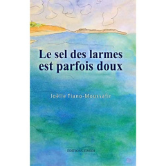 Le sel des larmes est parfois doux - Tiano-Moussafir Joëlle