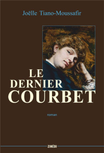 Le dernier Courbet - Tiano-Moussafir Joëlle