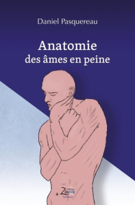 Anatomie des âmes en peine - Pasquereau Daniel