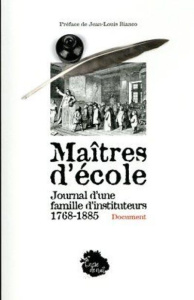 Maîtres d'école. Journal d'une famille d'instituteurs (1768-1885) - Lecugy Jacques ; Bianco Jean-Louis