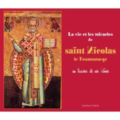 La vie et les miracles de Saint Nicolas le Thaumaturge. Au travers de ses icônes - Moniale Sofia