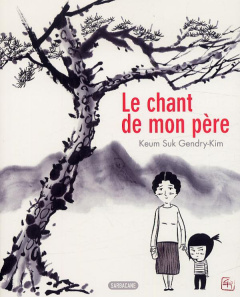 Le chant de mon père - Gendry-Kim Keum Suk