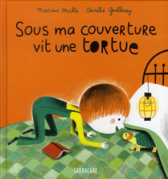 Sous ma couverture vit une tortue - Malte Marcus ; Guillerey Aurélie