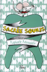 Sacrée souris - Moussafir Raphaële ; Ayrault Caroline