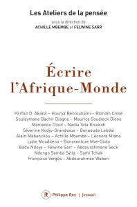 Ecrire l'Afrique-Monde - Mbembe Achille ; Sarr Felwine