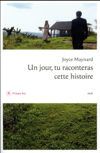 Un jour, tu raconteras cette histoire - Maynard Joyce ; Lévy-Paoloni Florence