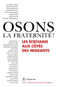 Osons la fraternité ! Les écrivains aux côtés des migrants - Chamoiseau Patrick ; Le Bris Michel