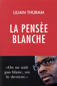 La pensée blanche - Thuram Lilian