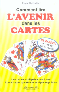 Comment lire l'avenir dans les cartes - Decourtay Emma