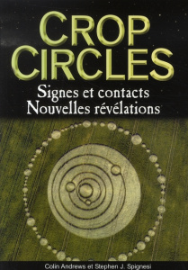 Crop circles. Signes et Contacts - Andrews Colin ; Spignesi J. ; Le Charpentier Laure