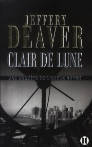 Clair de lune. Une enquête de Lincoln Rhyme - Deaver Jeffery ; Girard Pierre