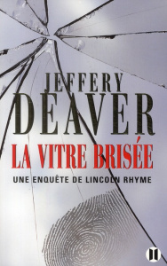 La vitre brisée. Une enquête de Lincoln Rhyme - Deaver Jeffery ; Girard Pierre