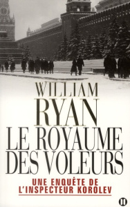Une enquête de l'inspecteur Korolev : Le royaume des voleurs - Ryan William ; Esch Jean