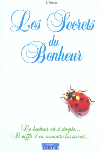 Les secrets du bonheur - Thorton Betty